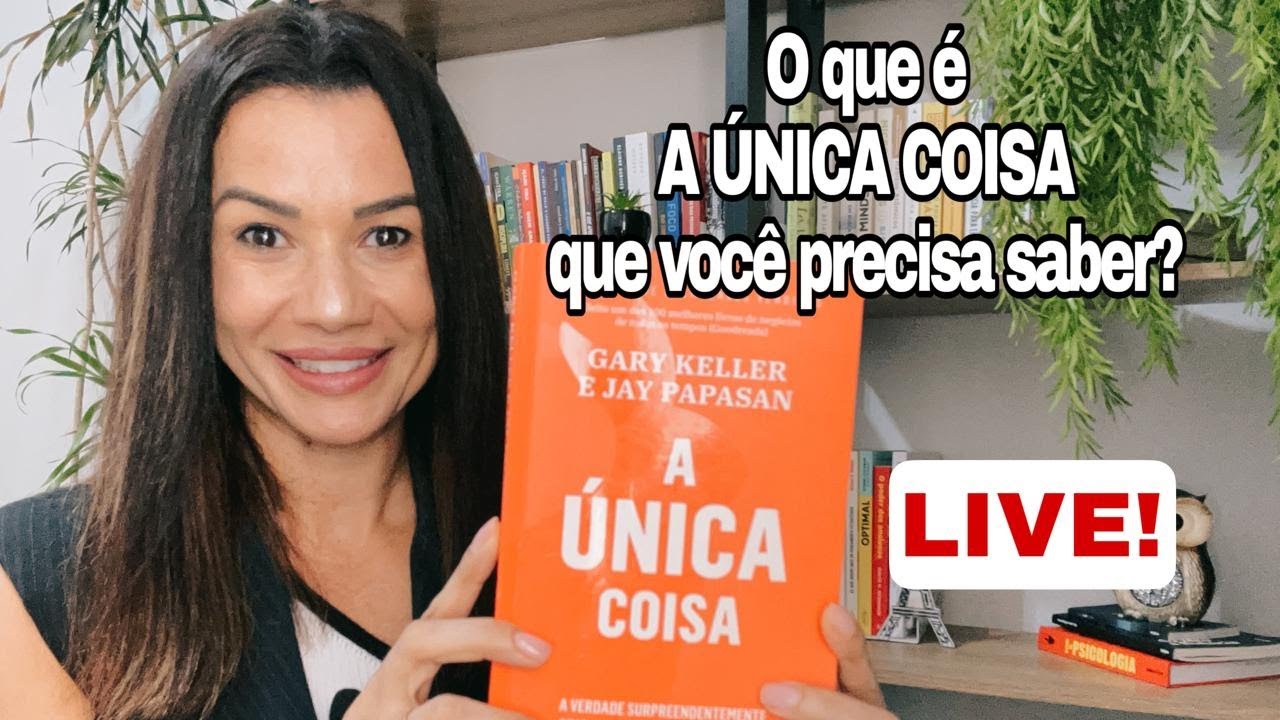 O que é a ÚNICA COISA? I Live sobre o livro 