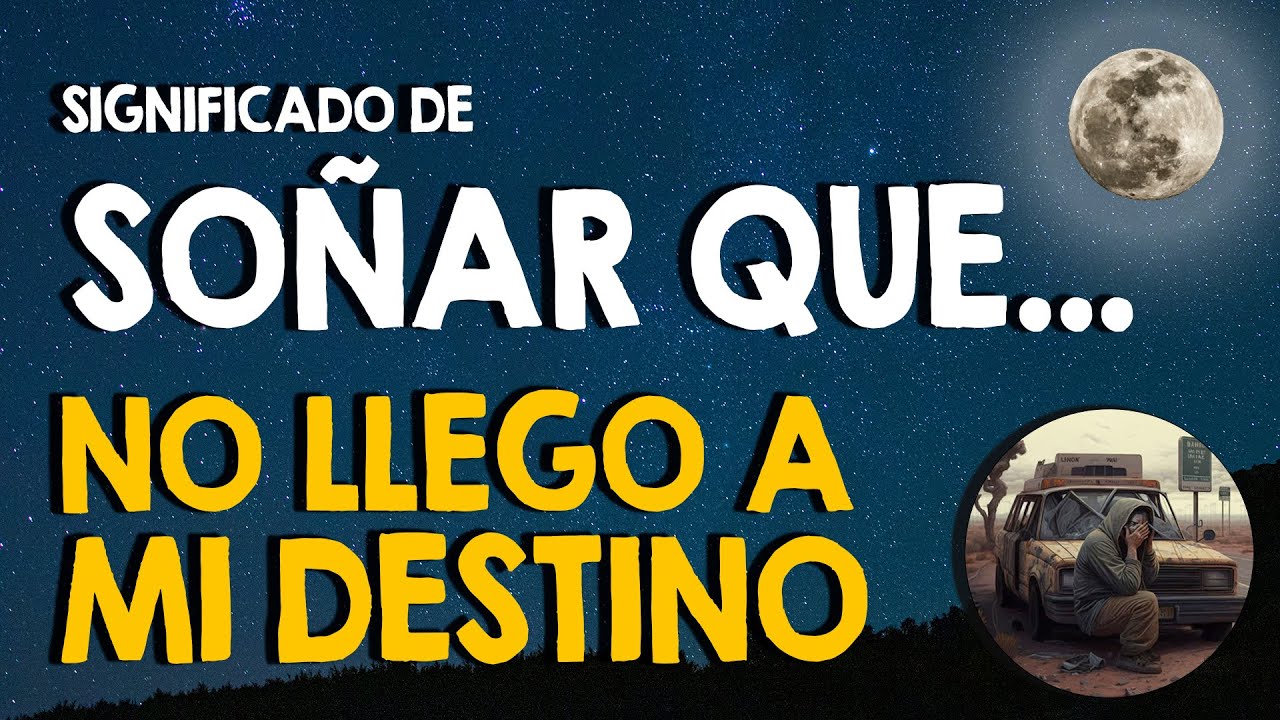¿Qué significa soñar que no puedo llegar a mi destino? 😭