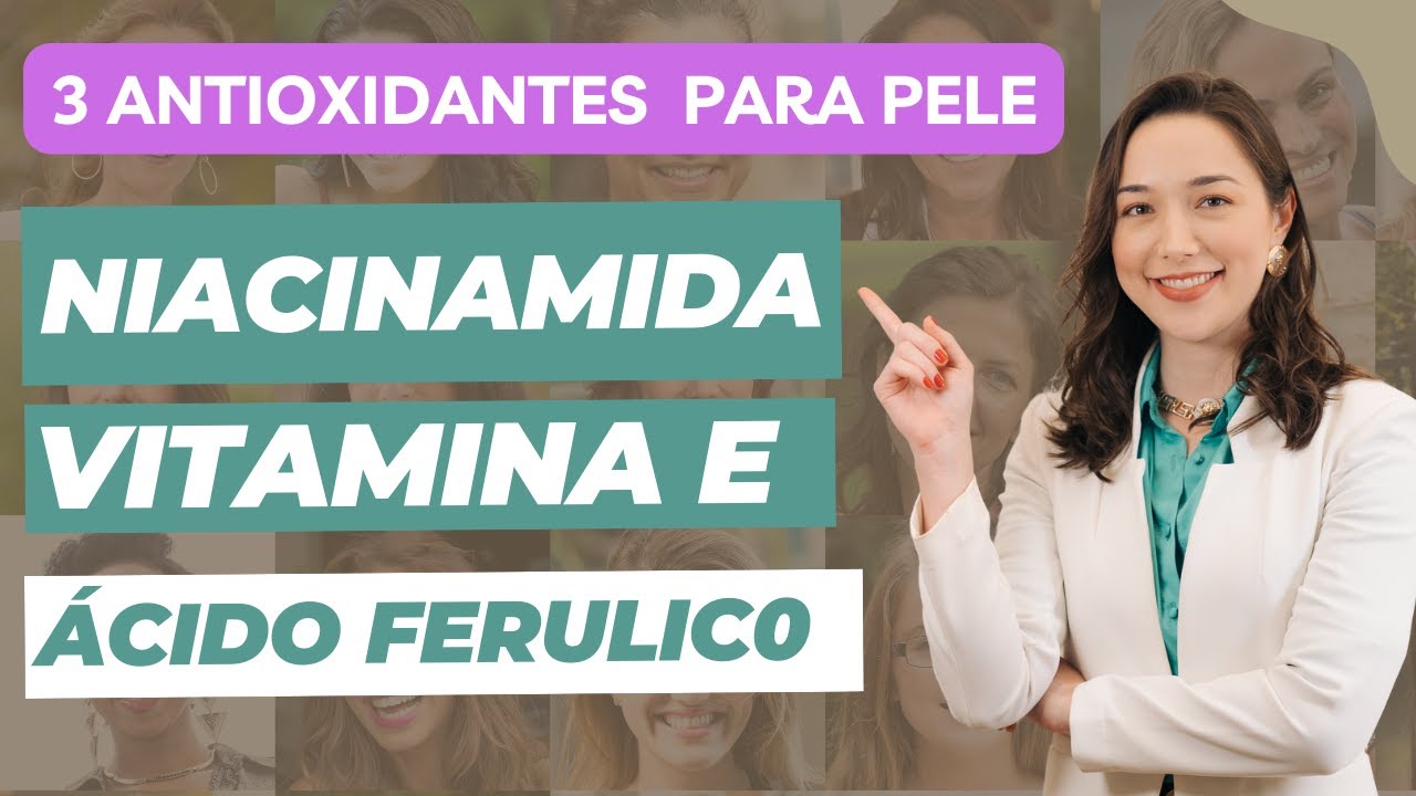 3 Antioxidantes para seu Skincare além da Vitamina C |  NIACINAMIDA, VITAMINA E, ÁCIDO FERULICO