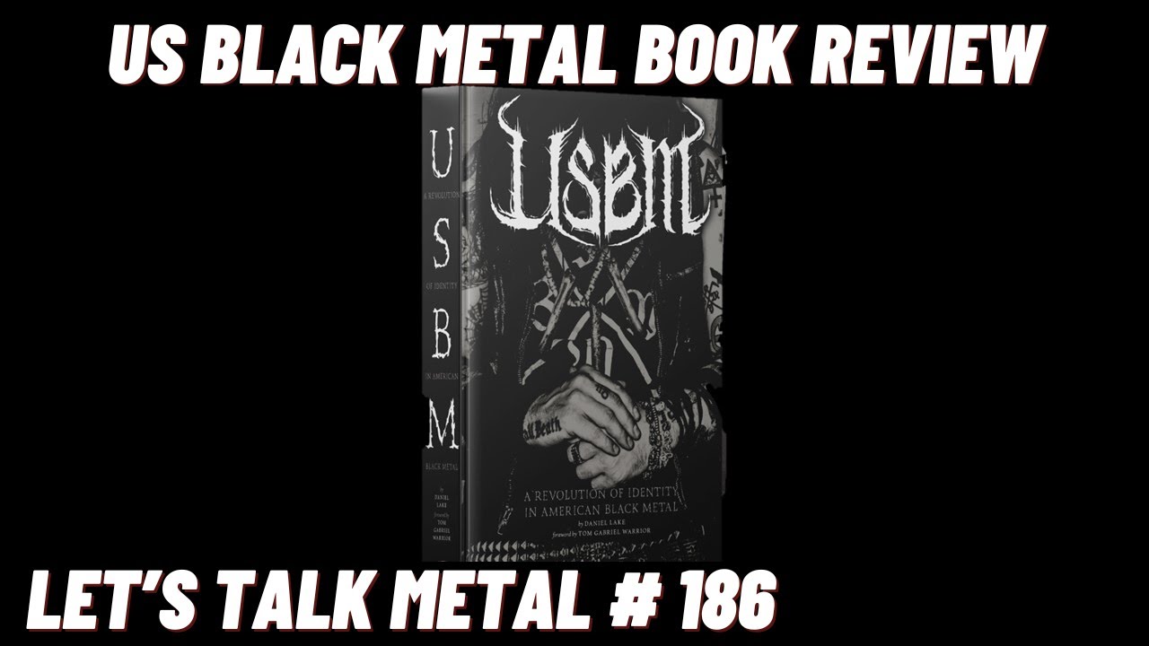 Book review: US Black Metal: A Revolution of Identity in American Black Metal. LET'S TALK METAL #186