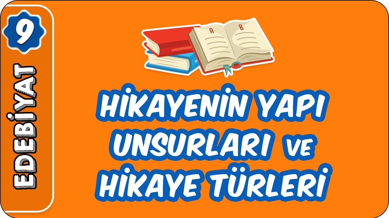 Hikayenin Yapı Unsurları ve Hikaye Türleri | 9. Sınıf Edebiyat