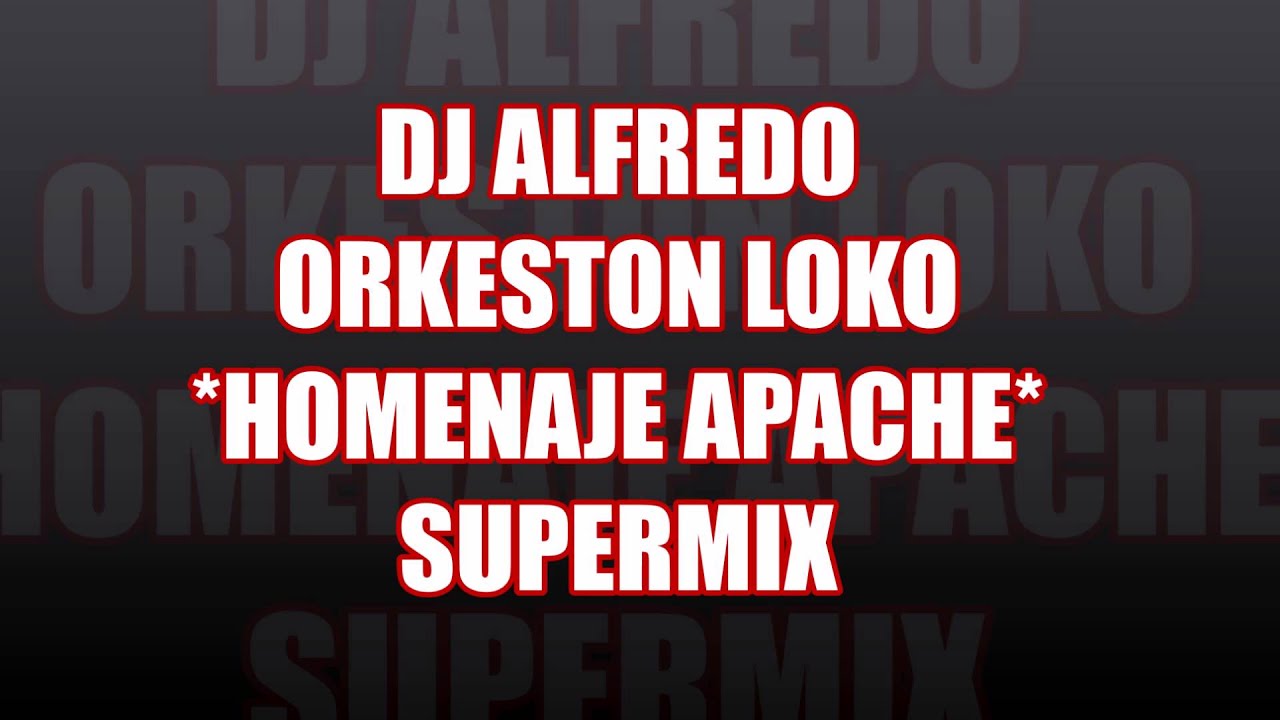 ORKESTON LOKO HOMENAJE APACHE SUPERMIX