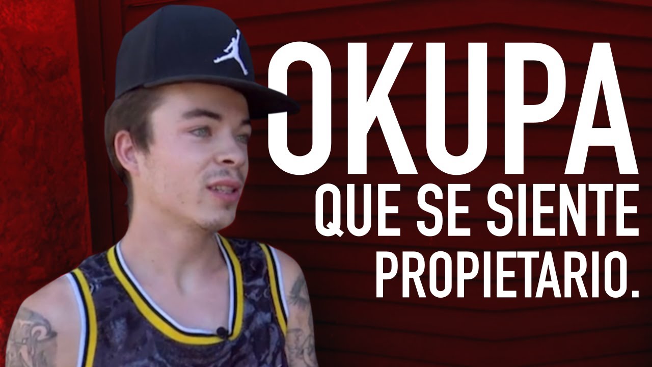 EL OKUPA QUE SE SIENTE PROPIETARIO