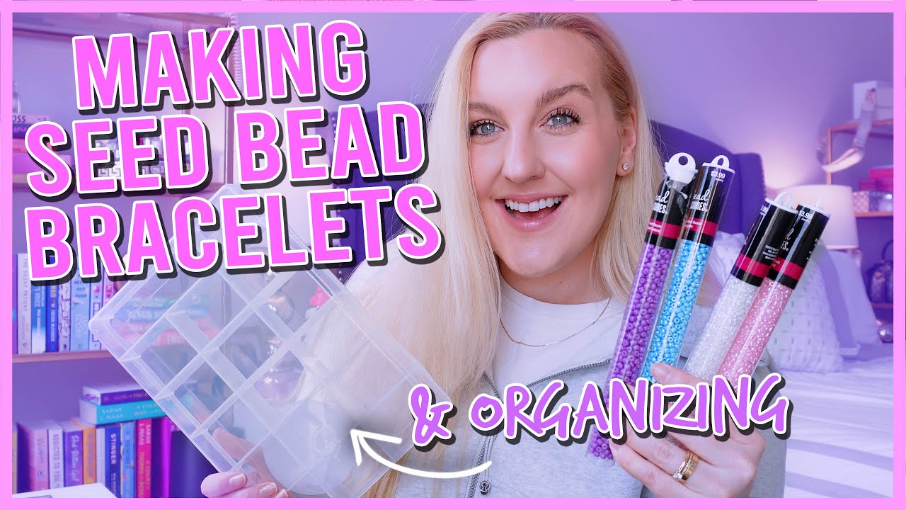 MAKING BRACELETS *LOTS OF NEW SEED BEADS* (HOW TO MAKE BEADED BRACELETS) & ORGANIZING SEED BEADS 💗⭐️