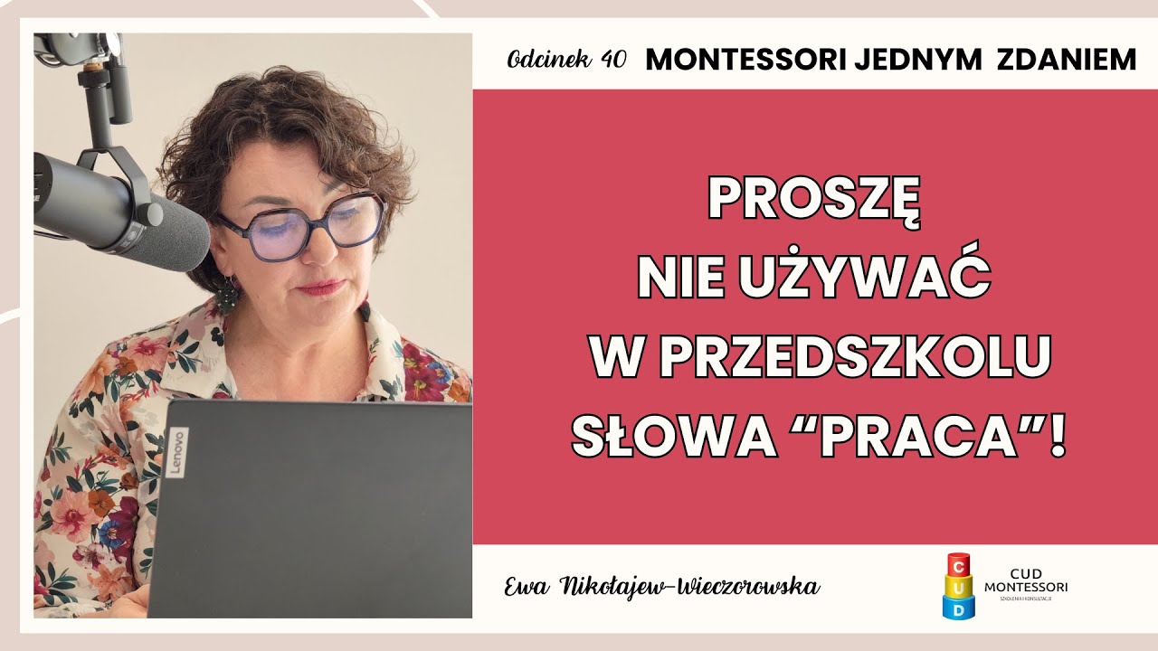#40 Proszę nie używać  w przedszkolu, słowa “praca”!