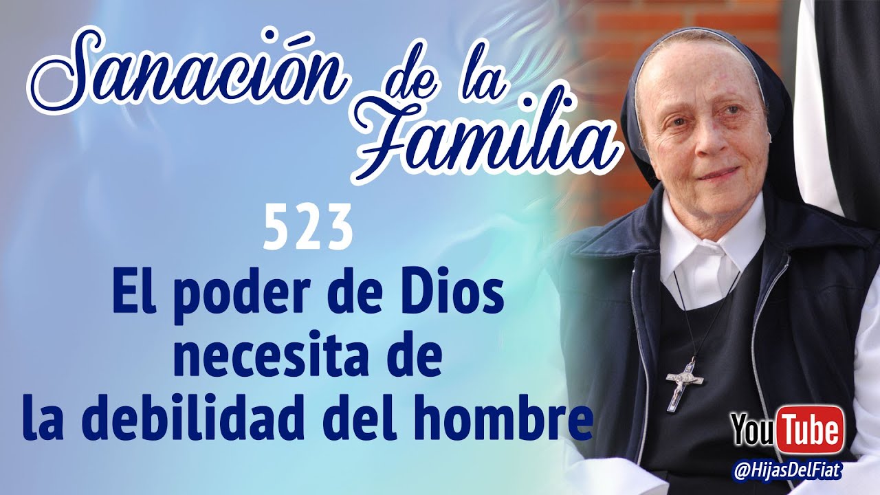 Sanación de la familia - 523 El poder de Dios necesita de la debilidad del hombre