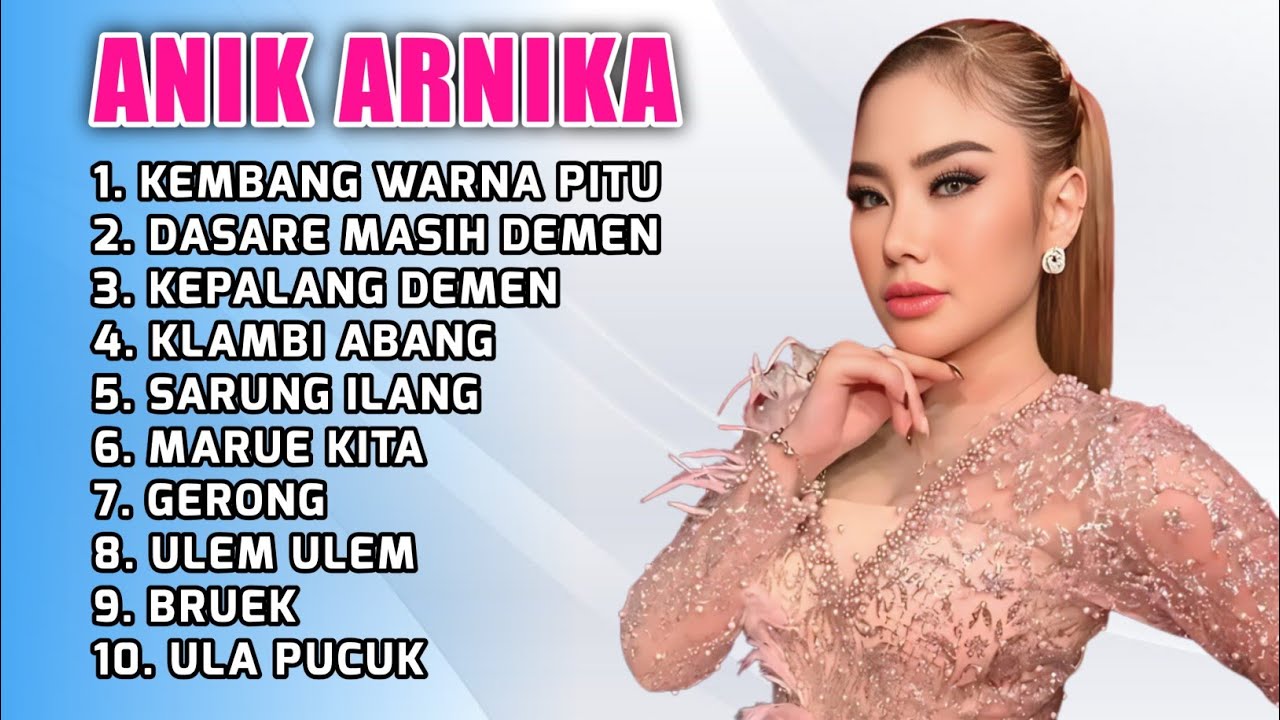 FULL ALBUM TERBARU 2026 ANIK ARNIKA KEMBANG WARNA PITU - DASARE MASIH DEMEN - KEPALANG DEMEN 