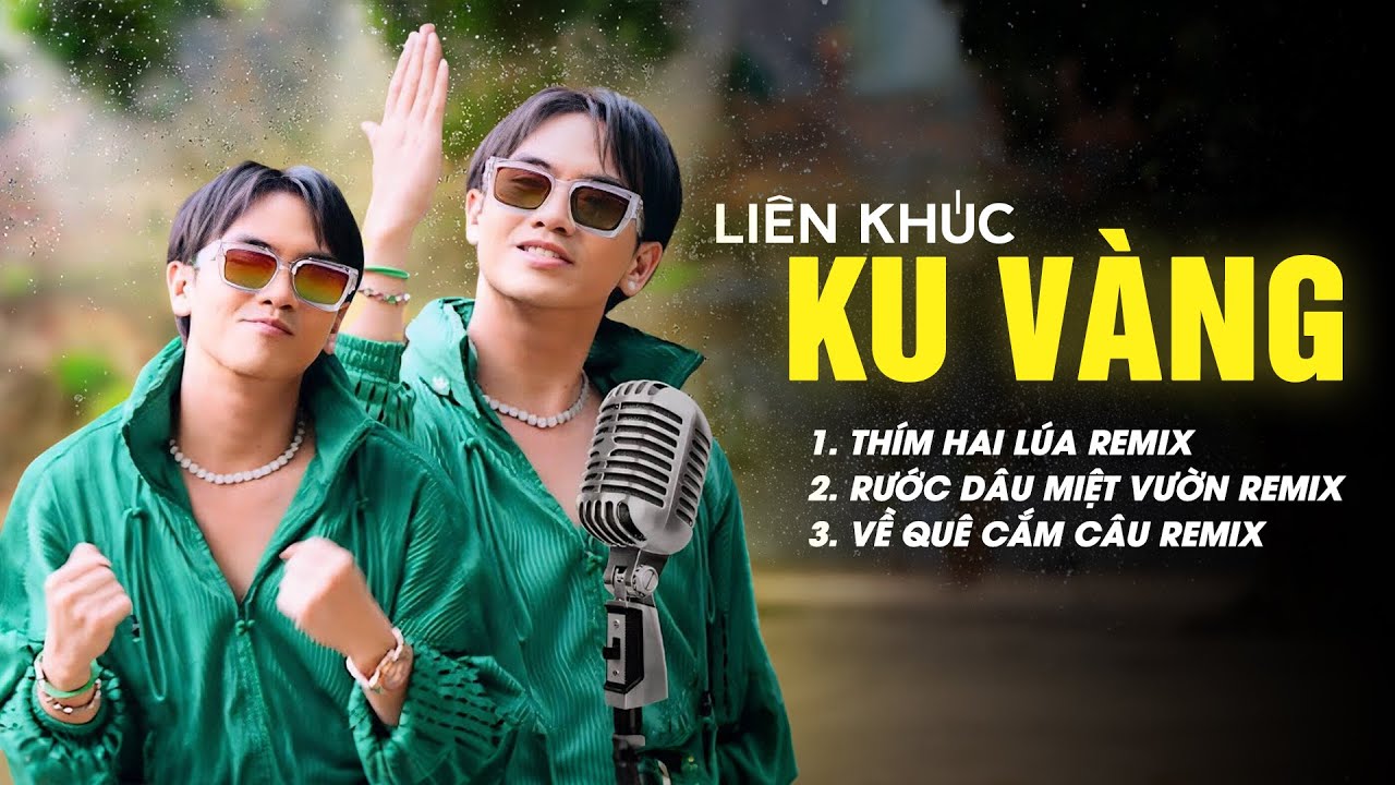 LIÊN KHÚC REMIX KU VÀNG - VER 1