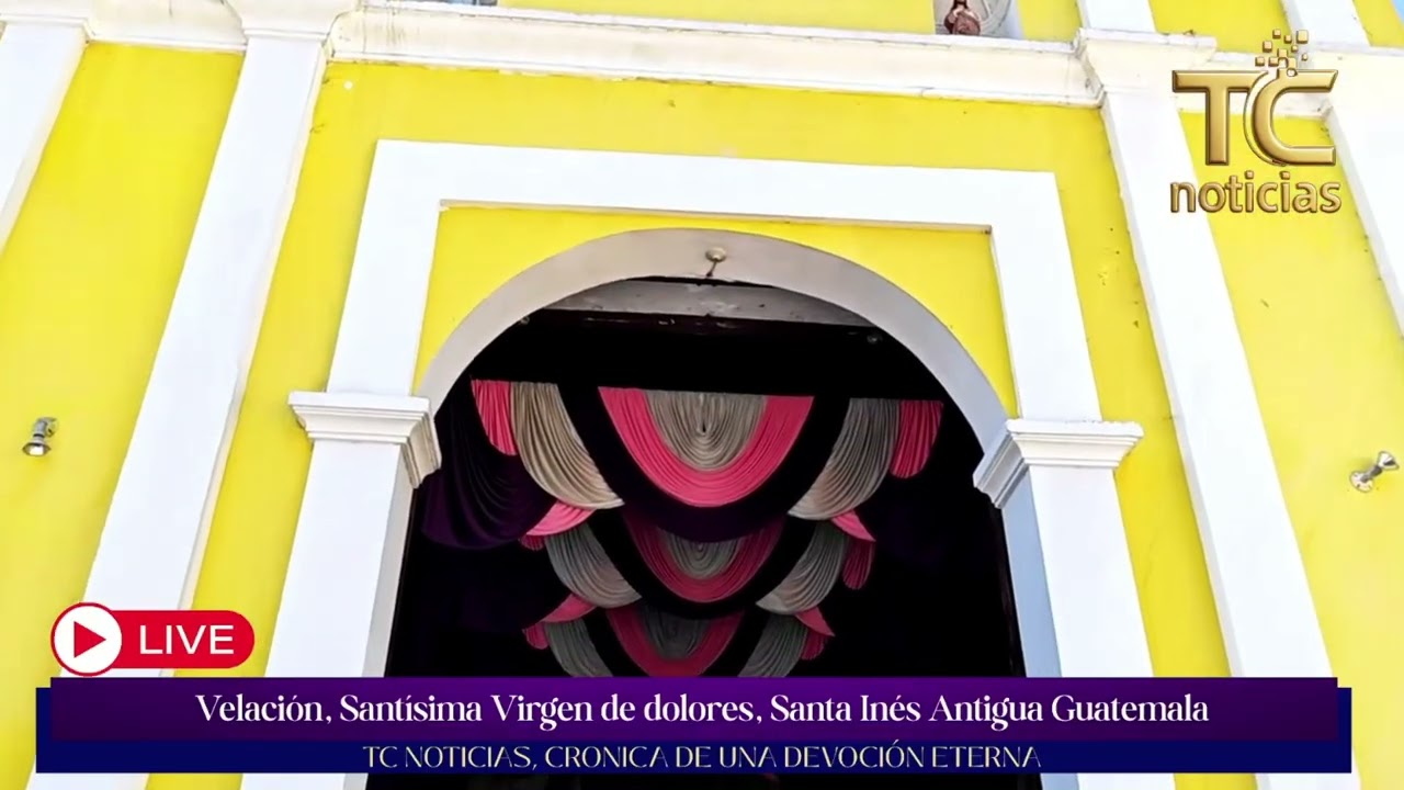 VELACIÓN DE LA SANTÍSIMA VIRGEN DE DOLORES, SANTA ÍNES ANTIGUA GUATEMALA 2026