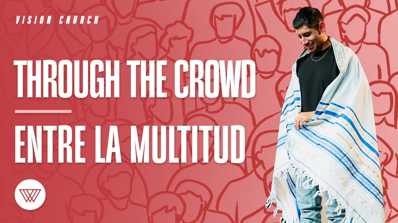 Through The Crowd // Entre La Multitud | Pastor Nito Beiza | Vision Church