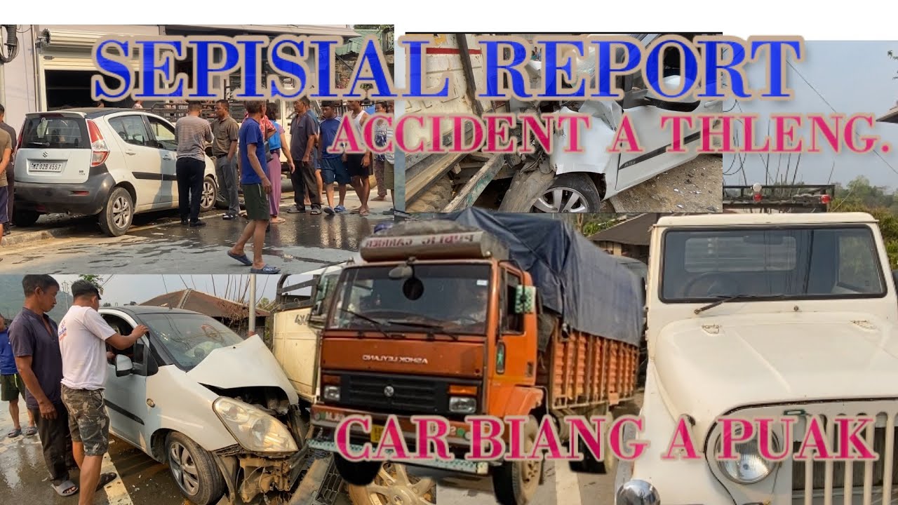 ACCIDENT VANDUAI VANNEI//LO THLIR RAWH LE…!