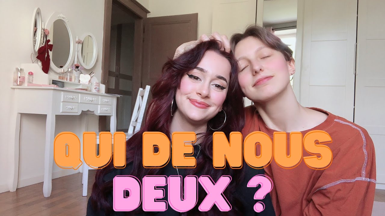 QUI DE NOUS DEUX ? avec ma MEUF