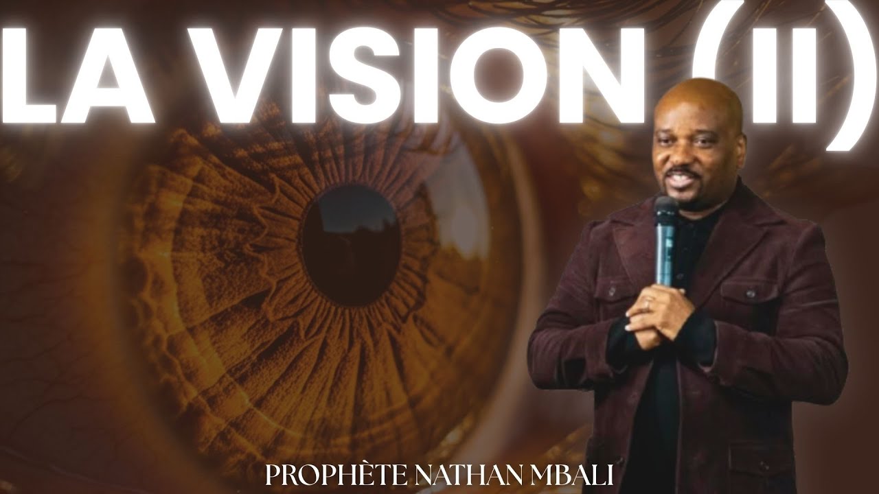 LA VISION (II) - PROPHÈTE NATHAN MBALI