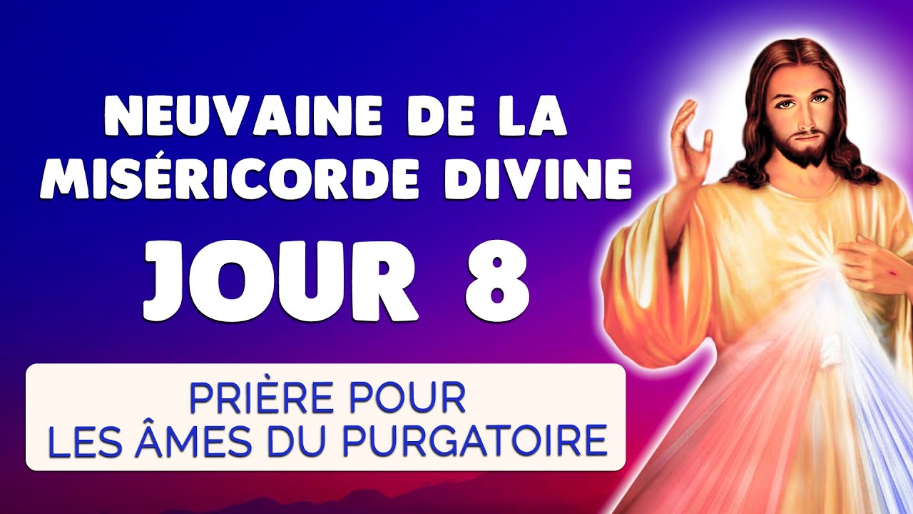 🙏 NEUVAINE de la MISÉRICORDE DIVINE Jour 8 ❤️️ Prière pour les Âmes du Purgatoire