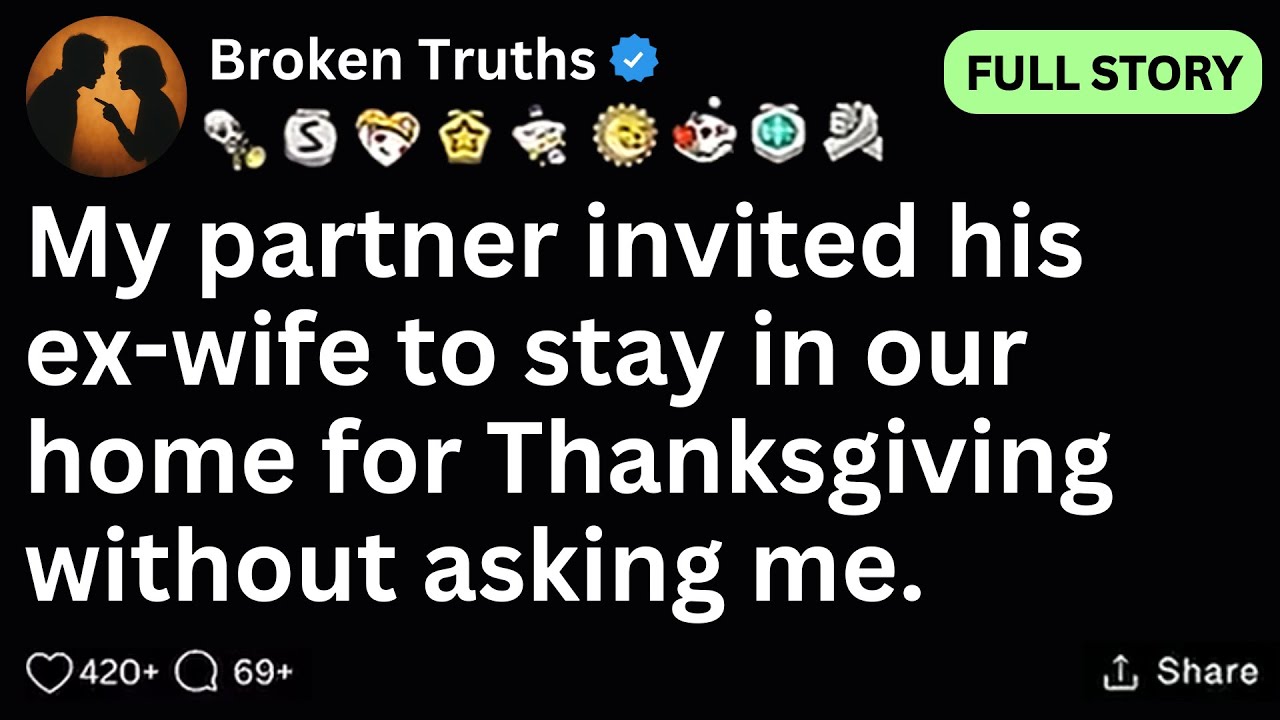 [FULL STORY] My partner invited his ex-wife to stay in our home for Thanksgiving