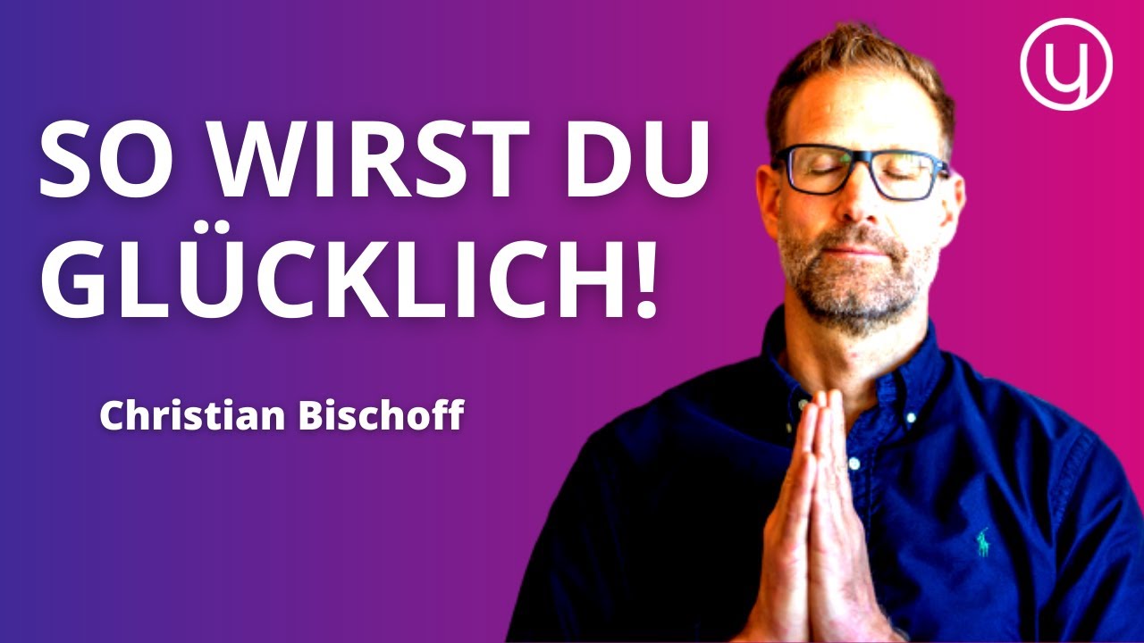 SO wirst du GESUND und GLÜCKLICH: 5 Schritte von Christian Bischoff