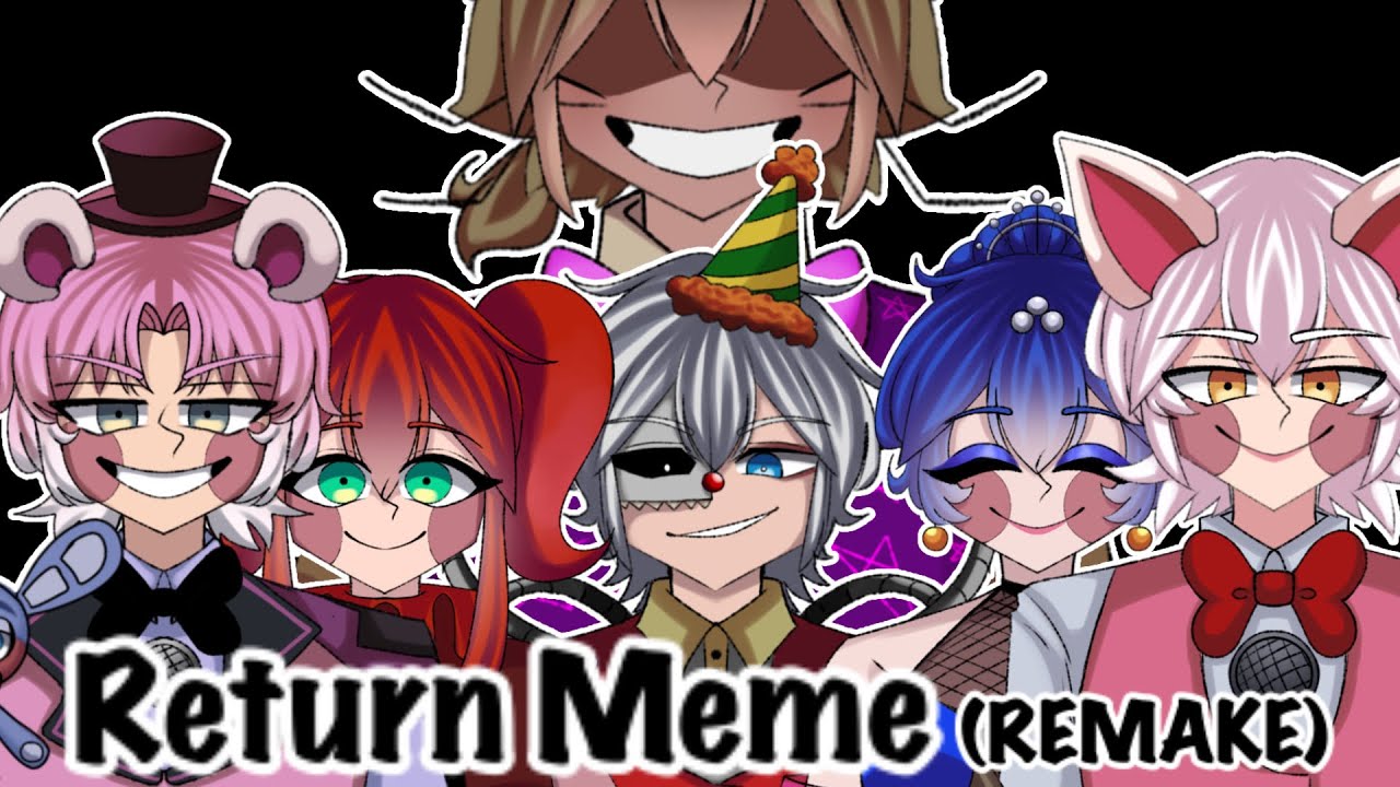 Return Meme (REMAKE) || (HUMAN) FNAF/SL || Glitchtrap & Sister Location || ⚠️FLASHING LIGHTS⚠️