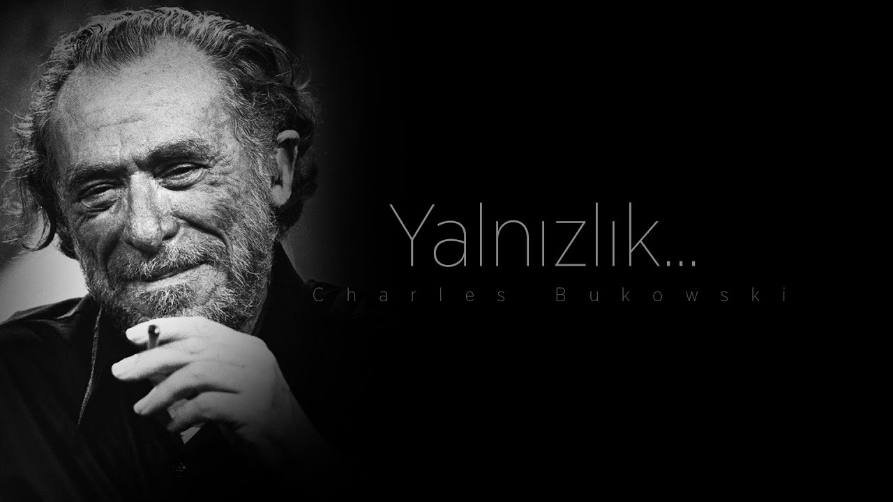 Charles Bukowski - Yalnızlık
