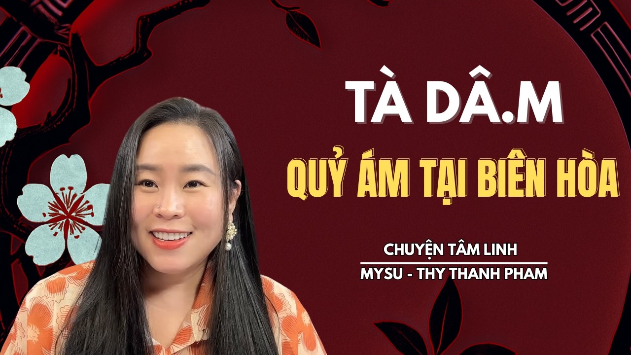 CHUYỆN MA KHÔNG QUẢNG CÁO: Tà Dâ.m Quỷ Ám Tại Biên Hòa - Chuyện Tâm Linh | MySu Thy Thanh Pham