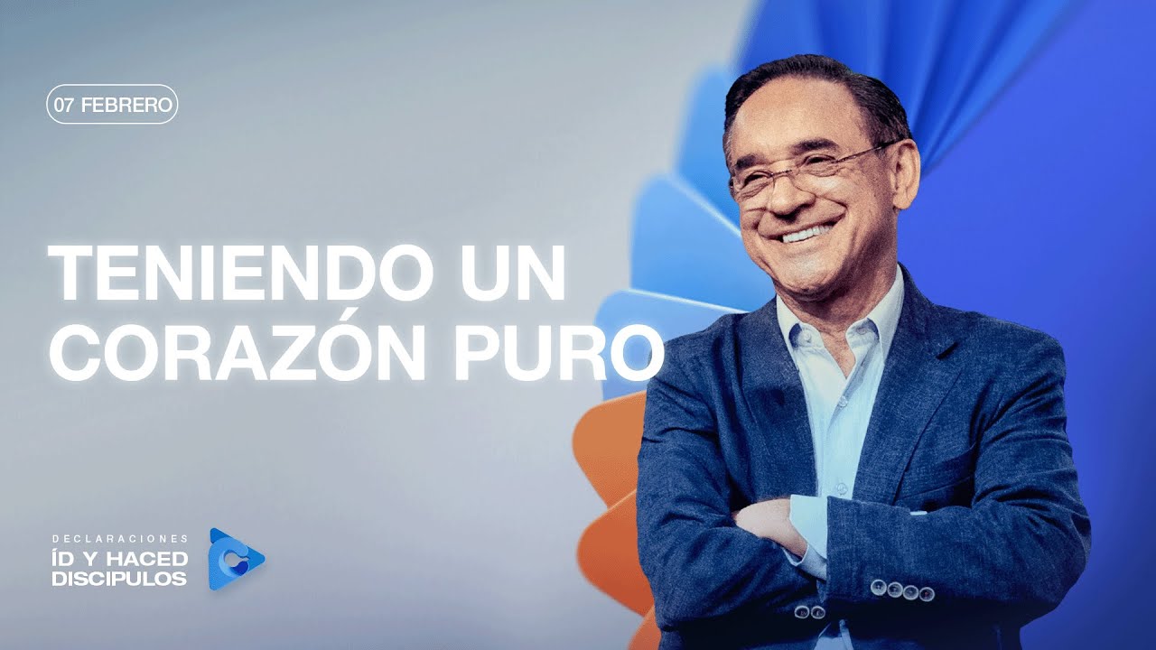 Declaración del día - Teniendo un corazón puro - 07 Febrero 2026