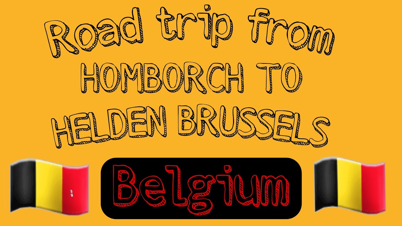 ROAD TRIP FROM HOMBORCH TO HELDEN BRUSSELS#BELGIUM 🇧🇪🇧🇪🇧🇪