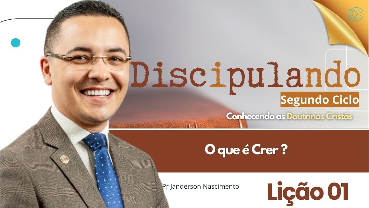 EBD Lição 1 O que é Crer - Discipulado 2º Ciclo CPAD