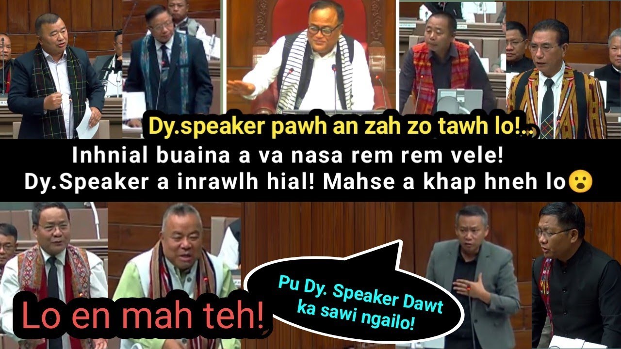 Ekhai! Dy.Speaker pawhin a khap hneh tlat lo! House-ah an inhnial buaina nasa rem rem hle😮