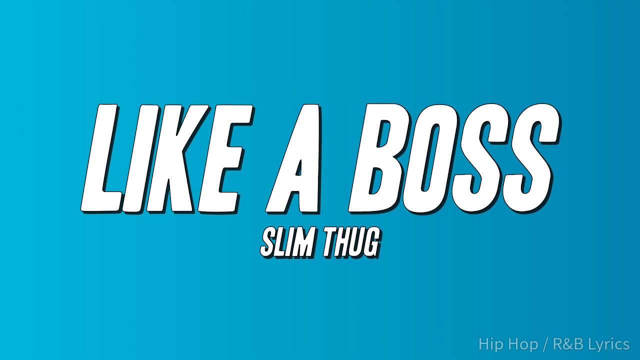 Slim Thug - Like a Boss (Lyrics)