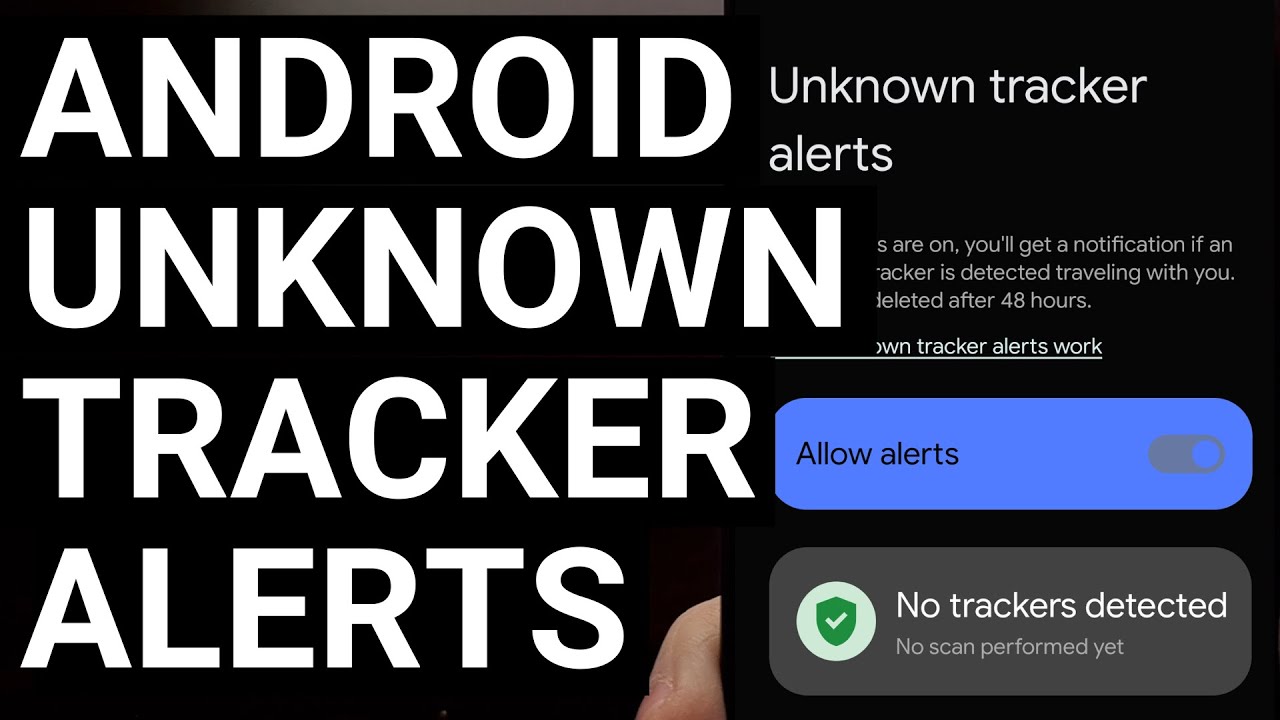 Google Launches Unknown Tracker Alerts on Android - AirTag, Samsung, Tile, & More to be Supported