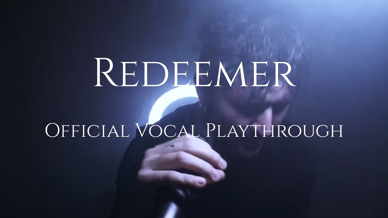 THE END AT THE BEGINNING - REDEEMER ( Official Vocal Playthrough)