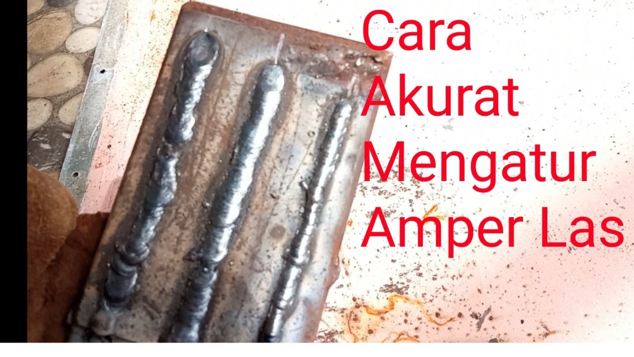 Mengenali indikasi amper yang kekecilan, kebesaran dan yang pas melalui cairan las.