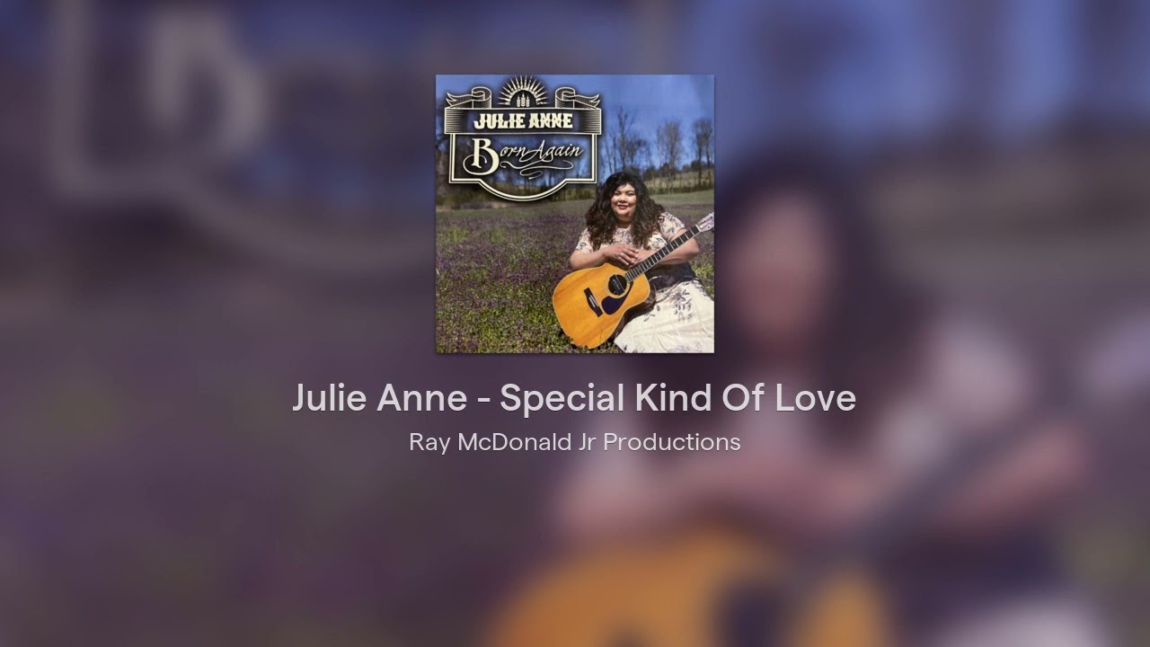 Julie Anne - Special Kind Of Love