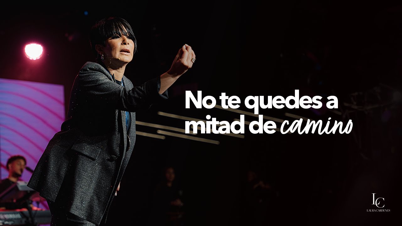 No te quedes a mitad de camino | Laura Cardenes