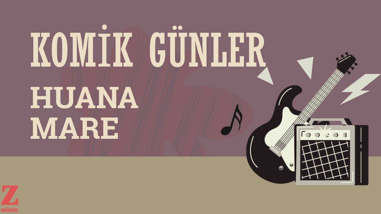 Komik Günler - Huana Mare [ Kurtların Arasında 2014 - © Z Müzik ]