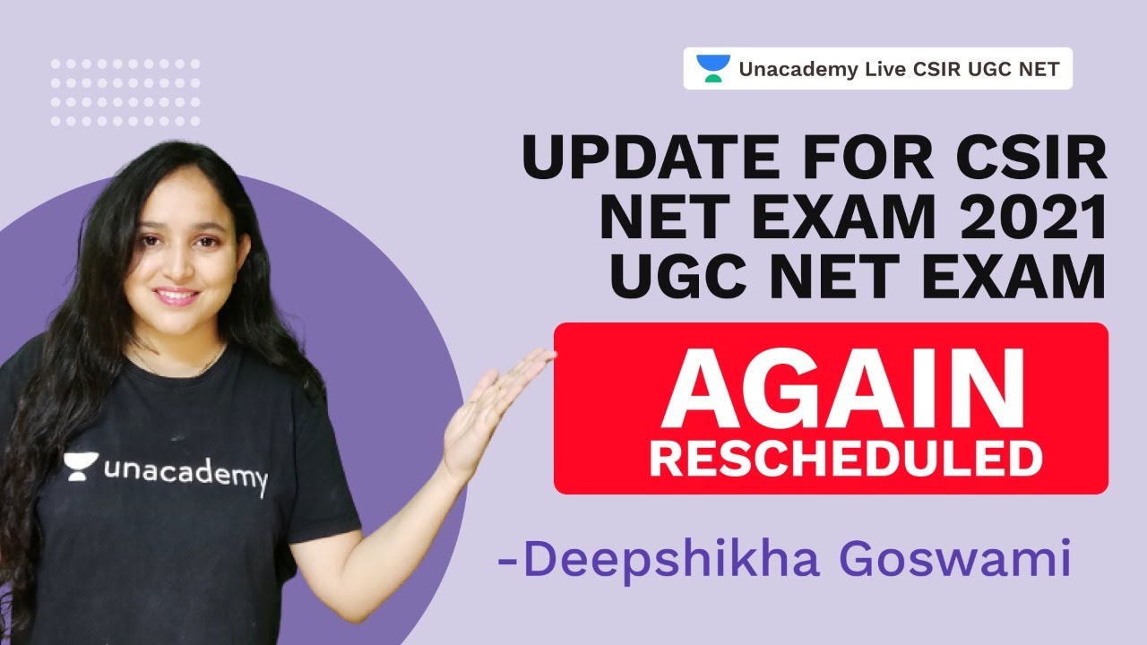 UPDATE FOR CSIR NET EXAM 2021 | UGC NET EXAM AGAIN RESCHEDULED| Deepshikha | Unacademy Live CSIR