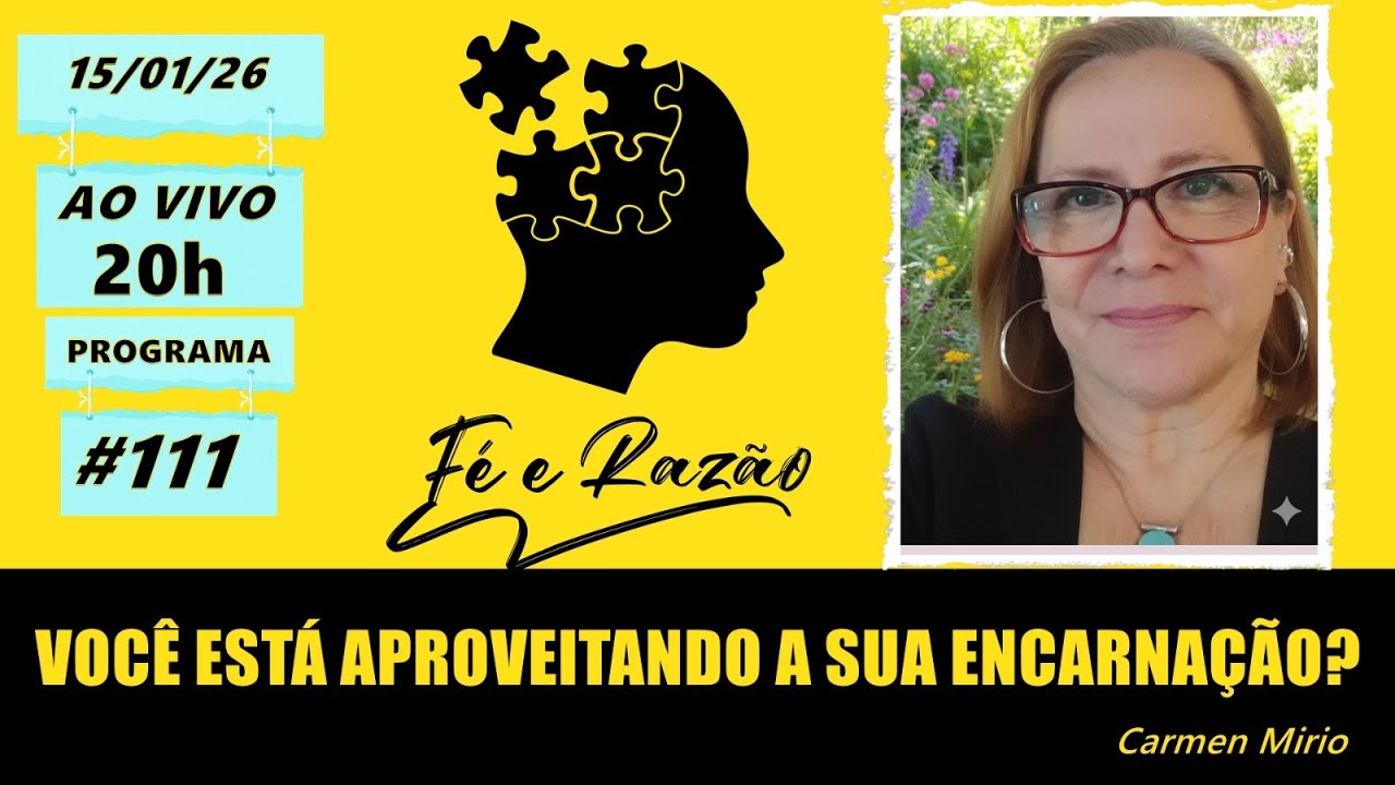 111 - VOCÊ ESTÁ APROVEITANDO A SUA ENCARNAÇÃO?