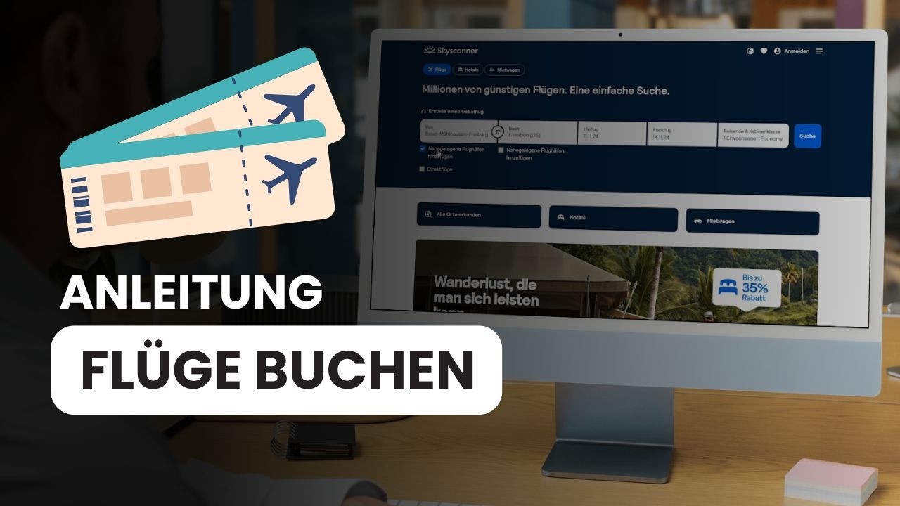 Flug online finden & buchen - Einfache Anleitung für günstige Flüge