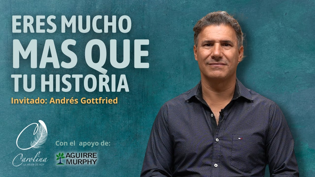254. Eres mucho más que tu historia | Andrés Gottfried