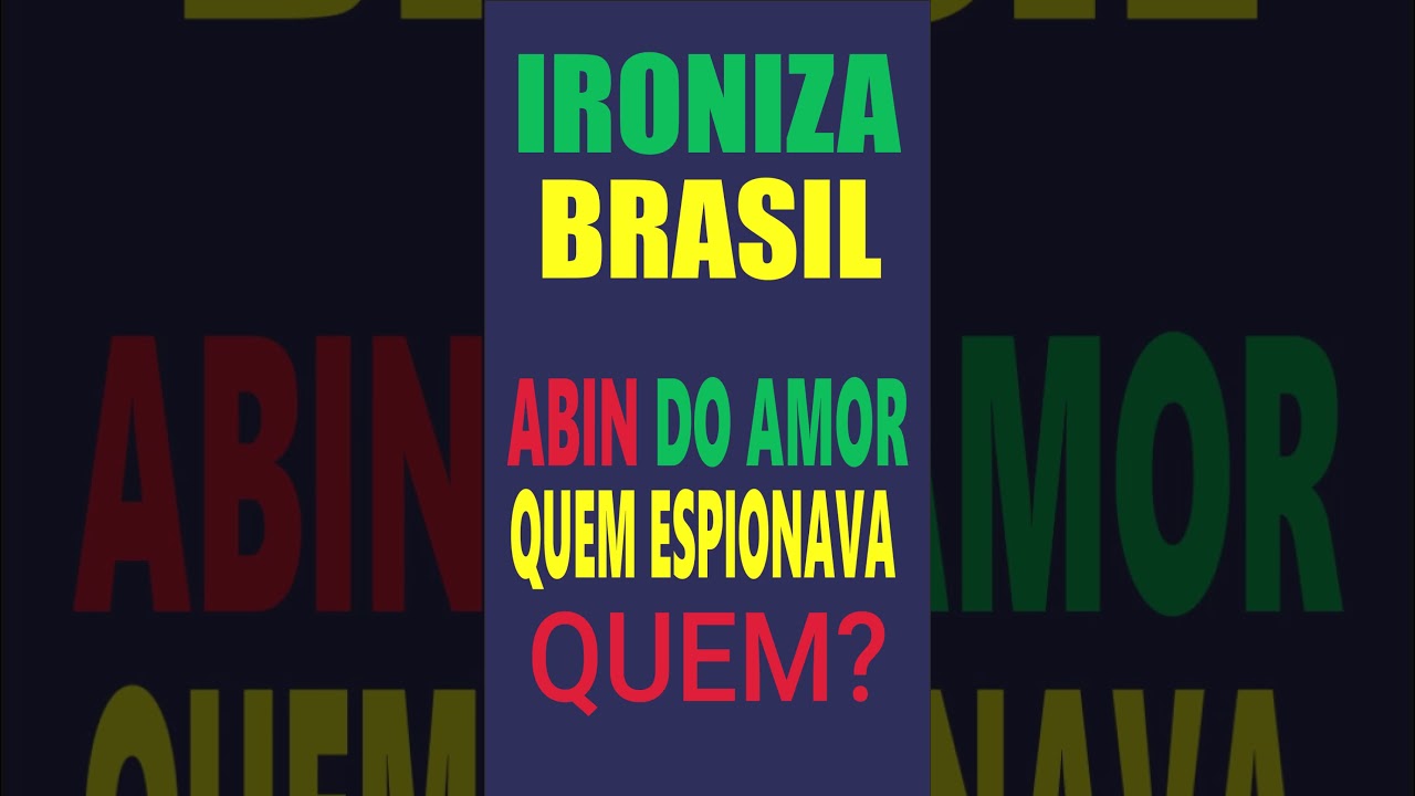 BOLSONARO E A ABIN DO AMOR &ndash; O ESC&Acirc;NDALO DA ESPIONAGEM SEM LIMITES #Bolsonaro #ABIN #Espionagem
