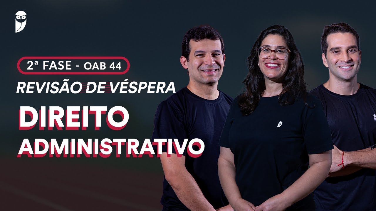 2&ordf; Fase OAB 44 - Revis&atilde;o de V&eacute;spera - Direito Administrativo
