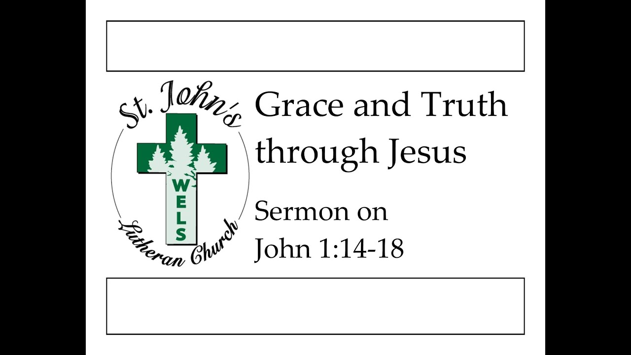 Grace and Truth through Jesus (Sermon on John 1:14-18)