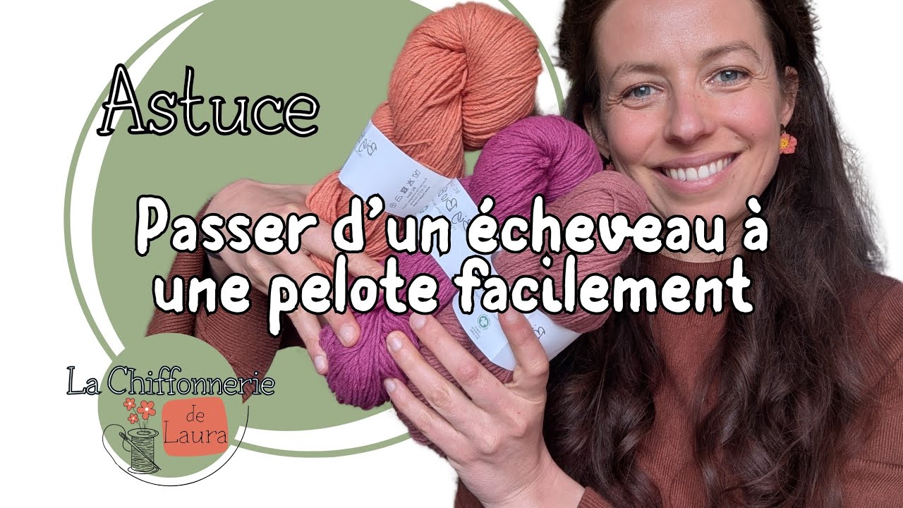 Comment transformer un écheveau en pelote : avec et sans outils ! 🧶✨