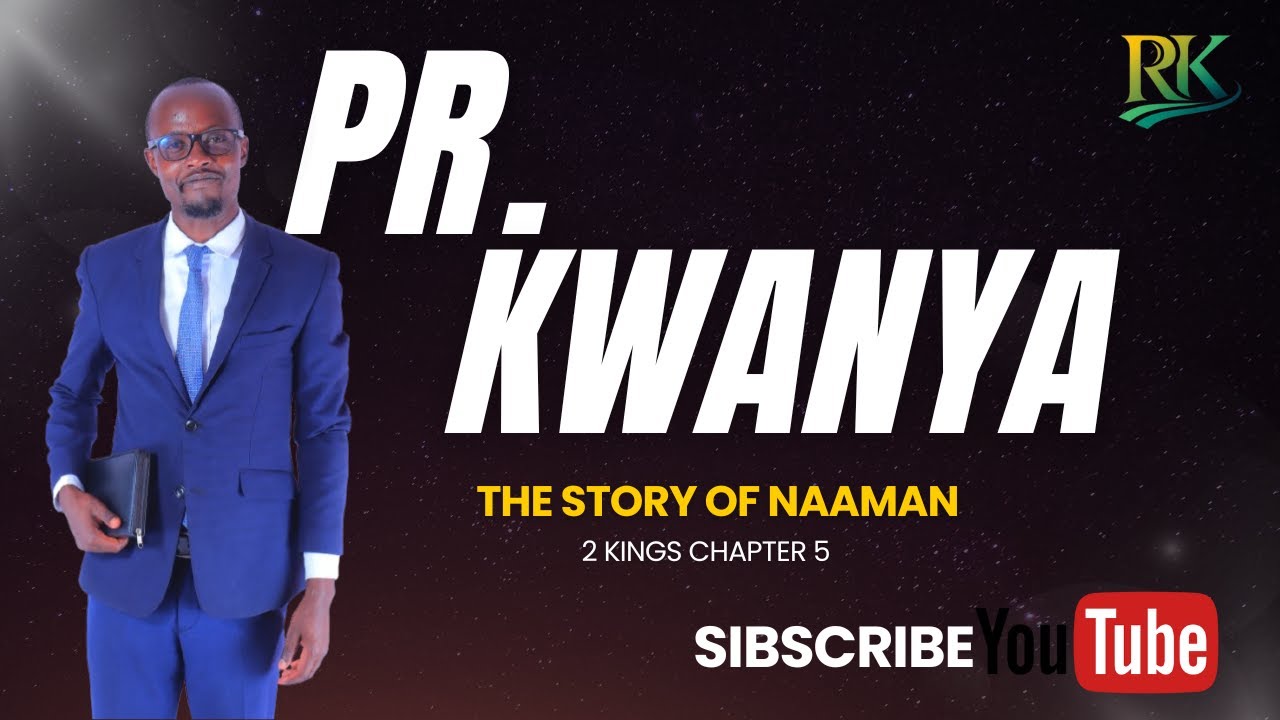  It Is Not What It Looks Like | The Story of Naaman (2 Kings 5) -  Pr Kwanya  Richard Snr