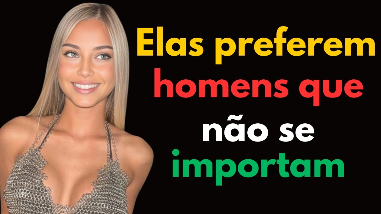 As mulheres preferem os homens que não se importam!!!