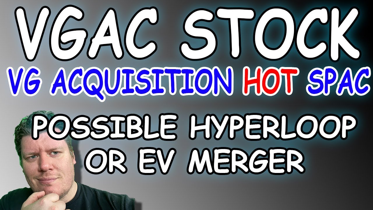 VGAC STOCK Richard Branson New SPAC For Possible Hyperloop or EV Company