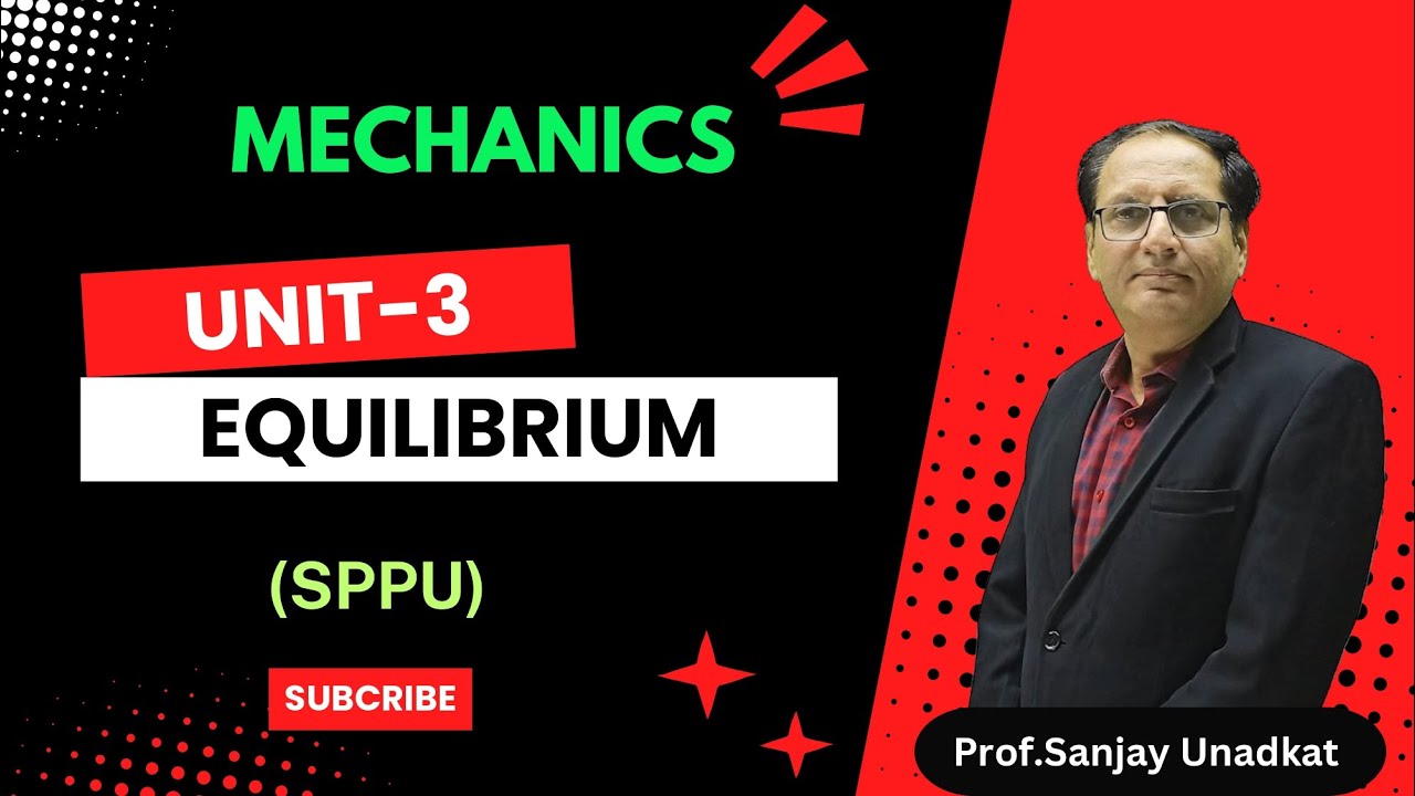 MECHANICS |  UNIT-3  (EQUILIBRIUM) | SPPU | BY PROF.SANJAY UNADKAT | #sppu #education #mechanics