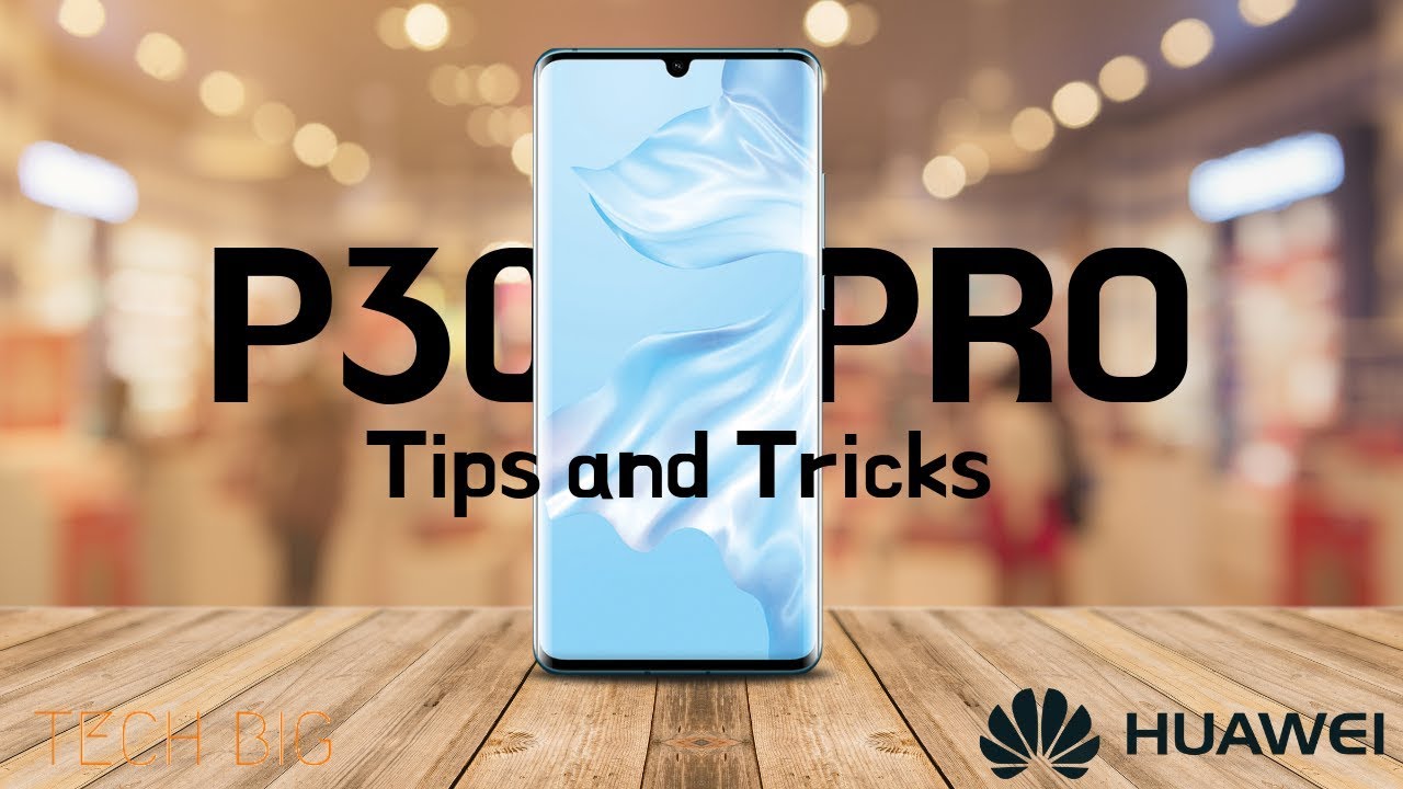 Huawei P30 Pro &ndash; Tips and Tricks