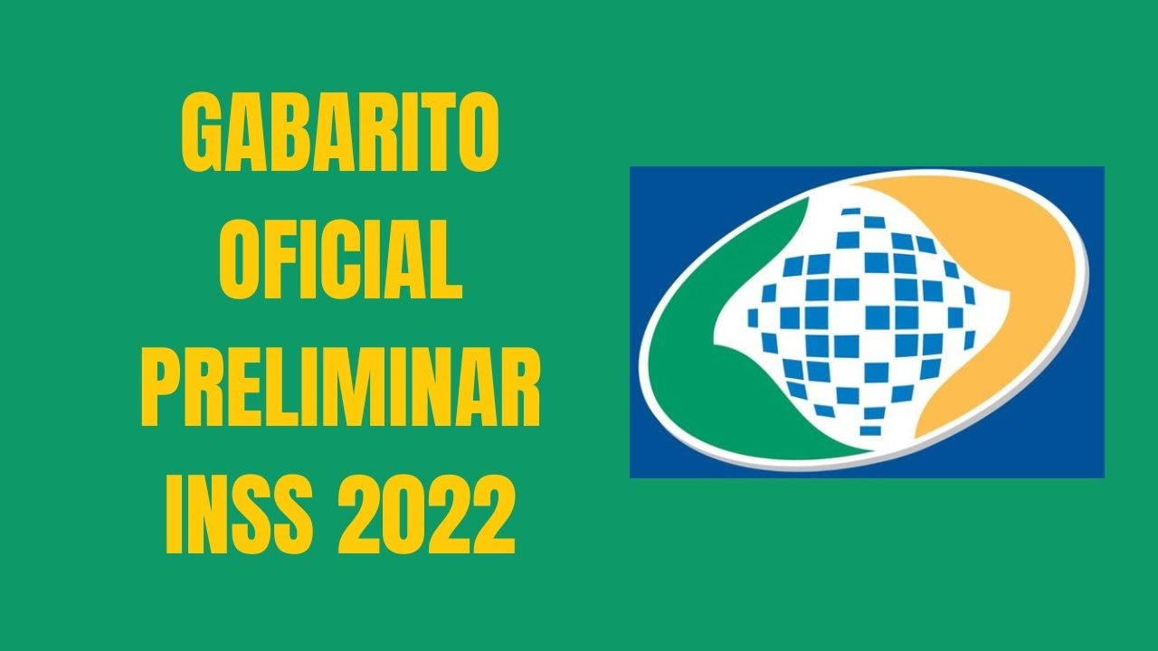 GABARITO INSS 2022: CONFIRA O GABARITO OFICIAL PRELIMINAR