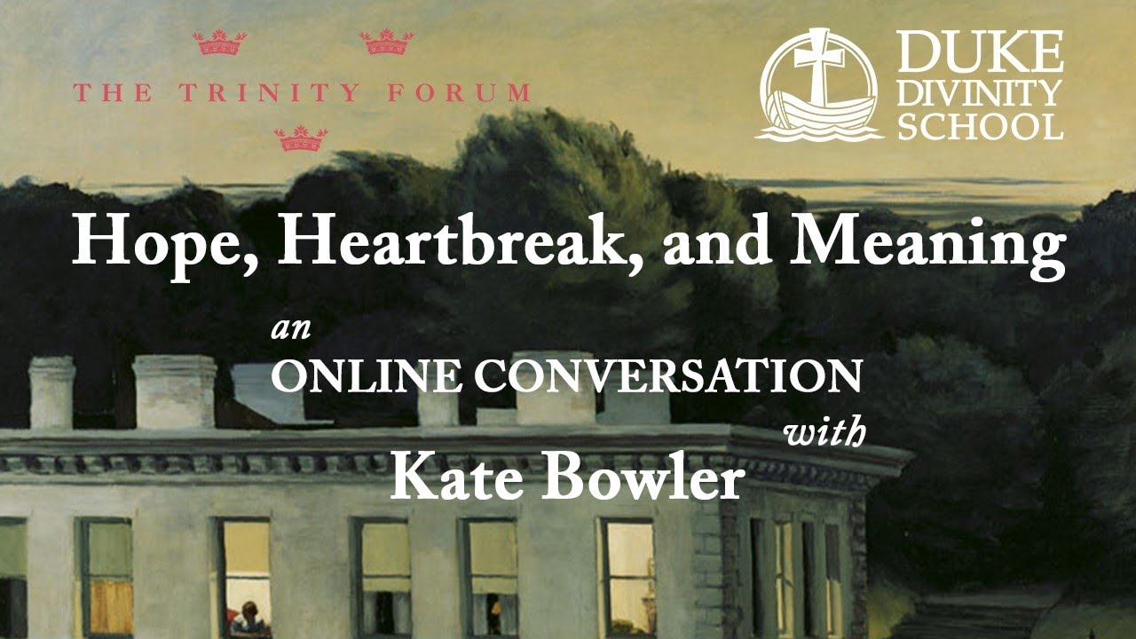 Hope, Heartbreak, and Meaning | An Online Conversation with Kate Bowler