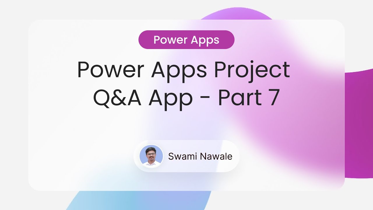Power Apps Project From Scratch | QNA App 07